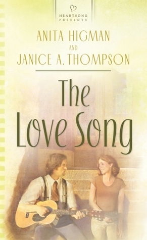 The Love Song by Janice Thompson, Anita Higman