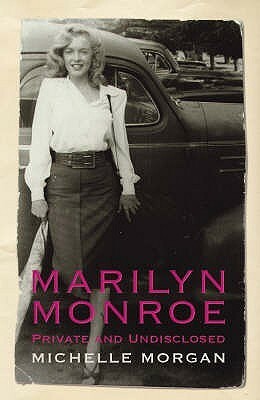 Marilyn Monroe:Private And Undisclosed by Michelle Morgan