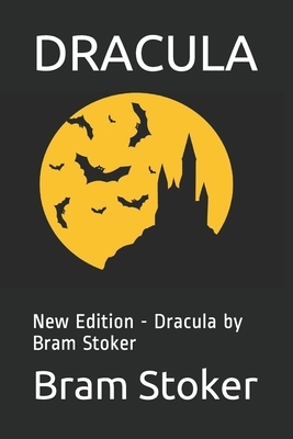 Dracula: New Edition - Dracula by Bram Stoker by Bram Stoker