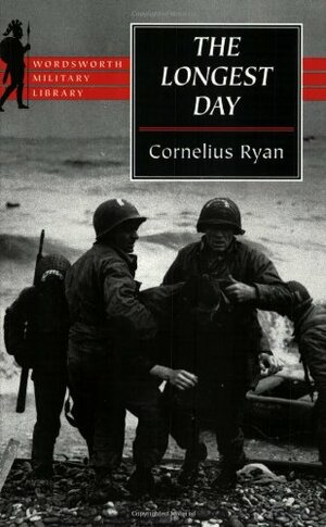 The Longest Day: June 6th, 1944 by Cornelius Ryan