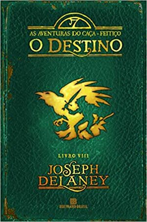 O Destino by Joseph Delaney, Ana Resende