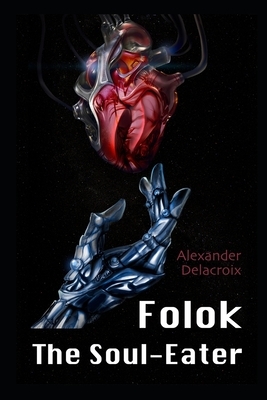 Folok. The Soul-Eater by Alexander Delacroix