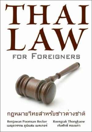 Thai Law for Foreigners - The Thai Legal System Easily Explained by Roengsak Thongkaew, Benjawan Poomsan Becker