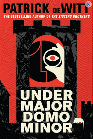 Undermajordomo Minor by Patrick deWitt