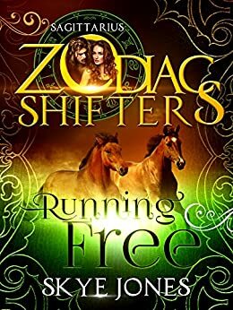 Running Free: Sagittarius by Skye Jones