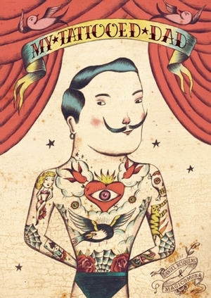 My Tattooed Dad by Daniel Nesquens, Sergio Mora, Magicomora