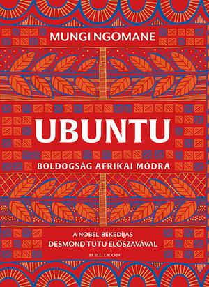 Ubuntu: Boldogság afrikai módra by Mungi Ngomane