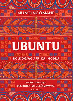 Ubuntu: Boldogság afrikai módra by Mungi Ngomane