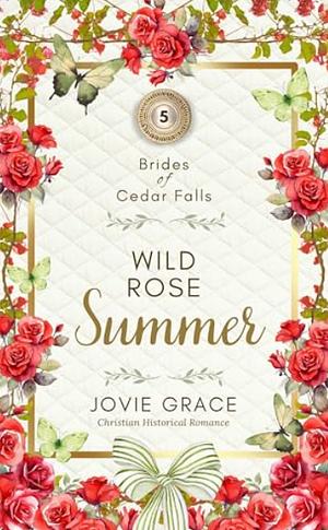 Wild Rose Summer by Jovie Grace, Jo Grafford