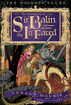The Adventures of Sir Balin the Ill-Fated by Aaron Renier, Gerald Morris