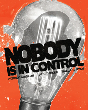 Nobody Is in Control by Patrick Kindlon