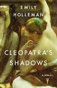 Cleopatra's Shadows by Emily Holleman