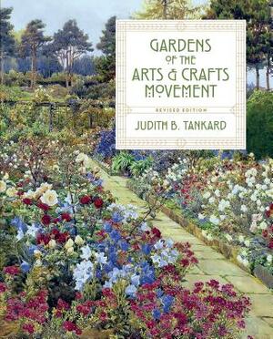 Gardens of the Arts and Crafts Movement by Judith B. Tankard