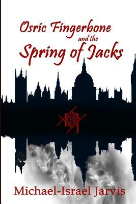 Osric Fingerbone and the Spring of Jacks by Michael-Israel Jarvis