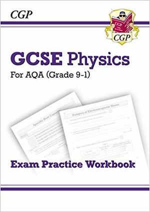 New Grade 9-1 GCSE Physics: AQA Exam Practice Workbook by CGP Books