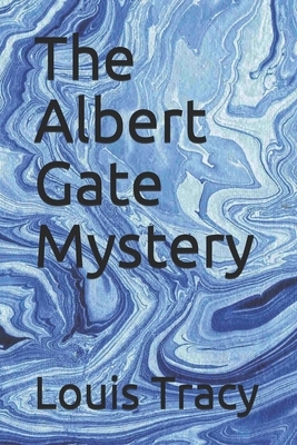 The Albert Gate Mystery by Louis Tracy