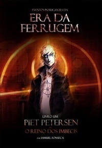 Piet Petersen ou O Reino dos Imbecis (Eventos Intrigantes da Era da Ferrugem #1) by Samuel Fonseca