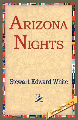 Arizona Nights by Stewart Edward White