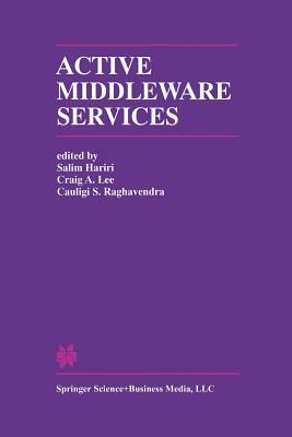 Active Middleware Services: From the Proceedings of the 2nd Annual Workshop on Active Middleware Services by 