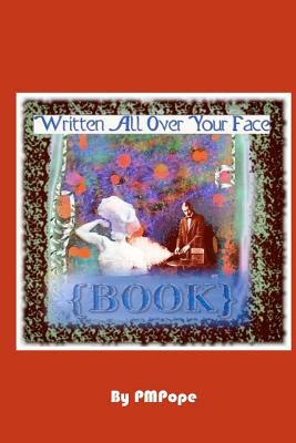 Written All Over Your Face {book} by P. M. Pope