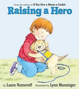 Raising a Hero by Laura Joffe Numeroff, Lynn Munsinger