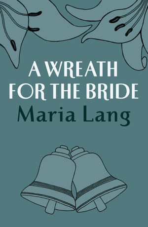 A Wreath For The Bride by Maria Lang