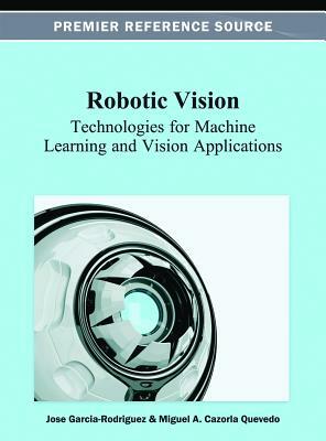 Robotic Vision: Technologies for Machine Learning and Vision Applications by 