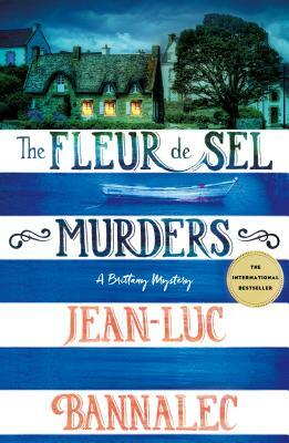 The Fleur de Sel Murders: A Brittany Mystery by Jean-Luc Bannalec