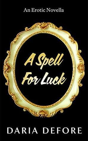 A Spell For Luck by Daria Defore