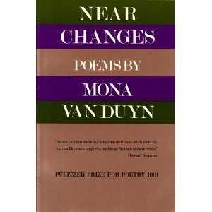 Near Changes by Mona Van Duyn