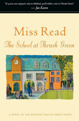 The School at Thrush Green by Miss Read