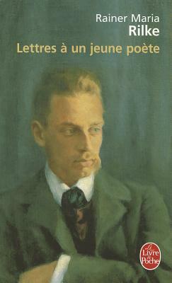 Lettres à un jeune poète by Rainer Maria Rilke, Rainer Maria Rilke