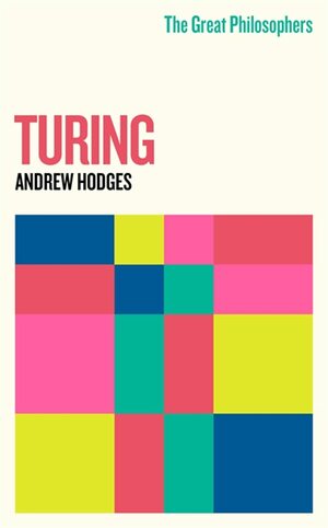 Turing: a Natural Philosopher by Andrew Hodges