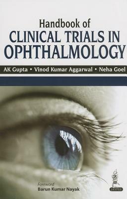 Handbook of Clinical Trials in Ophthalmology by A. K. Gupta, Vinod K. Aggarwal, Neha Goel