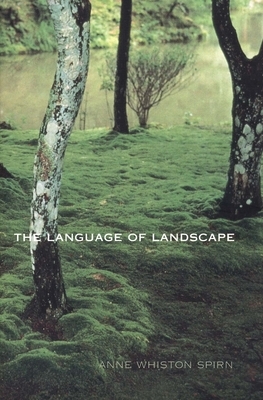 The Language of Landscape by Anne Whiston Spirn