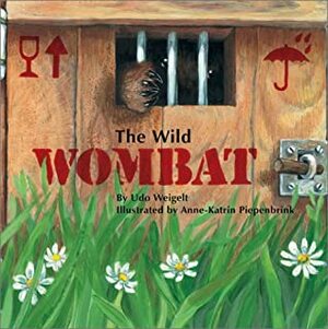 The Wild Wombat by Udo Weigelt, Anne-Katrin Piepenbrink, Kathryn Grell