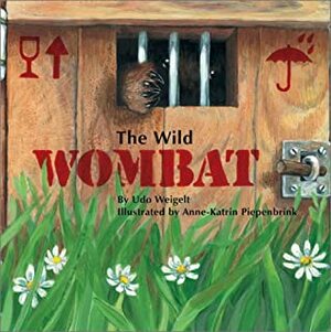 The Wild Wombat by Kathryn Grell, Udo Weigelt, Anne-Katrin Piepenbrink