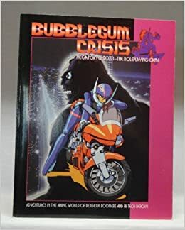 Bubblegum Crisis: Megatokyo 2033 - The Roleplaying Game by Benjamin Wright, David Ackerman-Gray