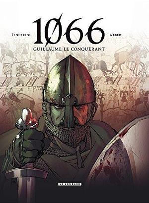 1066 - Tome 1 - Guillaume le conquérant by Patrick Weber, Patrick Weber