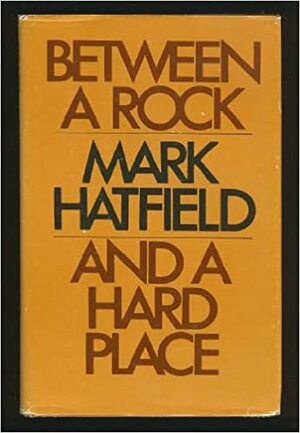 Between a Rock and a Hard Place by Mark Hatfield