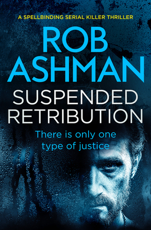 Suspended Retribution by Rob Ashman