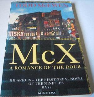 McX: A Romance of the Dour by Todd McEwen