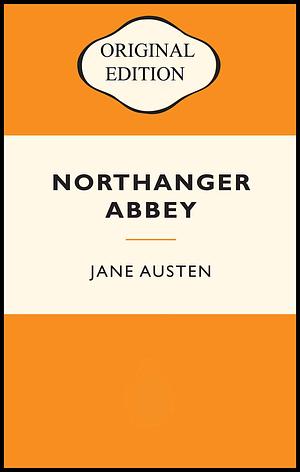 Northanger Abbey: by Jane Austen, Jane Austen