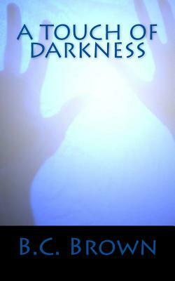 A Touch of Darkness: An Abigail St. Michael Novel by B. C. Brown