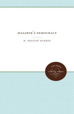 Masaryk's Democracy by W. Preston Warren