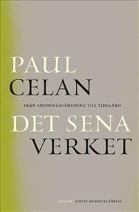 Det sena verket: Från Andningsvändning till Tidsgård by Paul Celan, Gabriel Itkes-Sznap, Anders Olsson