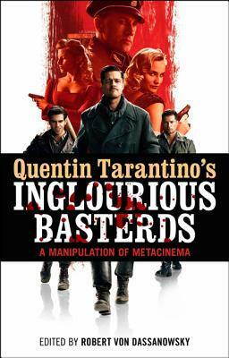 Quentin Tarantino's Inglourious Basterds: A Manipulation of Metacinema by Robert Von Dassanowsky