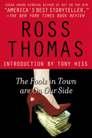 The Fools in Town Are on Our Side by Ross Thomas, Anthony Hiss