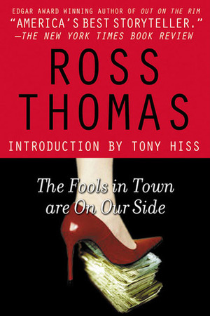 The Fools in Town Are on Our Side by Anthony Hiss, Ross Thomas