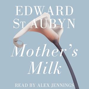Mother's Milk by Edward St Aubyn